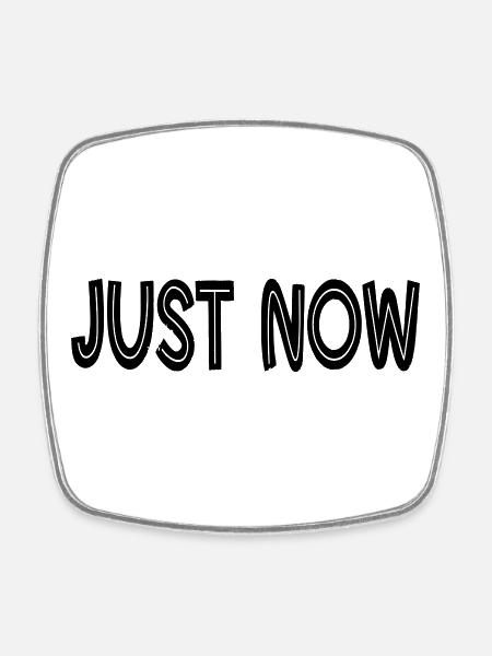 JUST NOW  - Square fridge magnet - white