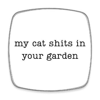 Mon chat fait caca dans ton jardin - Magnet carré - blanc - Devant