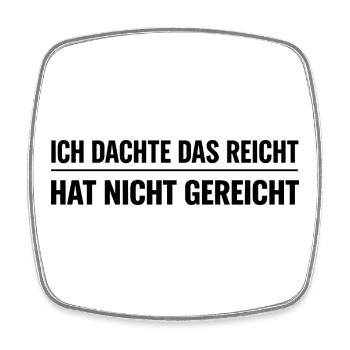 Ich dachte das reicht – Hat nicht gereicht  - Viereckiger Kühlschrankmagnet - Weiß - Vorne