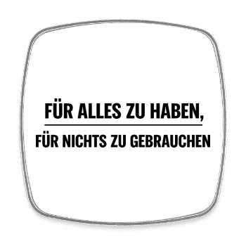 Überfluss-Ironie: Alles zu Haben - Viereckiger Kühlschrankmagnet - Weiß - Vorne
