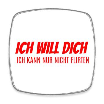 Ich will dich kann nicht flirten - Viereckiger Kühlschrankmagnet - Weiß - Vorne