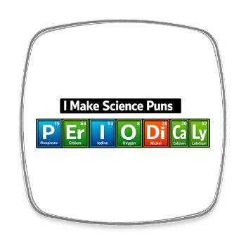Science Puns: I Make Science Puns - Square fridge magnet - white - Front