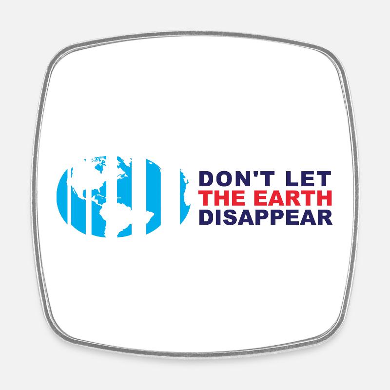 Don't let the earth disappear - Square fridge magnet - white