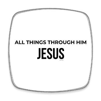 All Things Through Him Jesus Typography Apparel - Square fridge magnet - white - Front