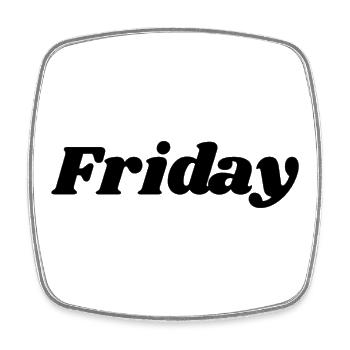 Friday – Black lettering - Square fridge magnet - white - Front