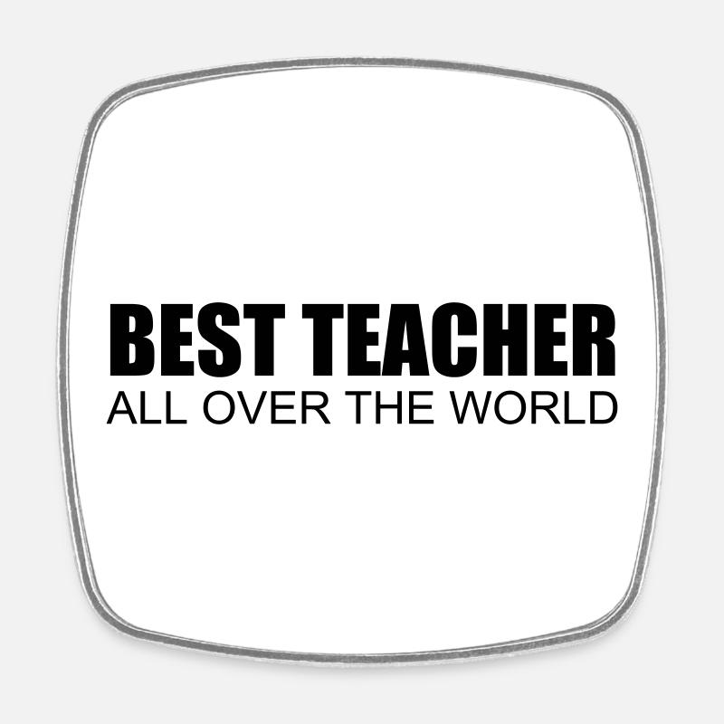 best teacher all over the world - Square fridge magnet - white