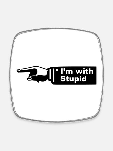im with stupid - Square fridge magnet - white