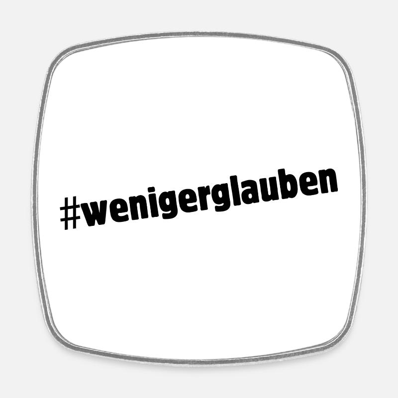 #wenigerglauben - Magnet carré - blanc