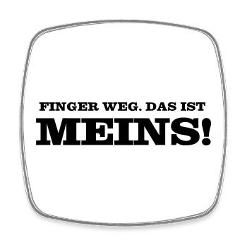 Finger weg. Das ist MEINS! - Viereckiger Kühlschrankmagnet - Weiß - Vorne