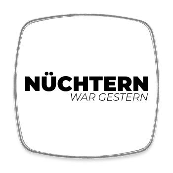 Nüchtern war gestern - Viereckiger Kühlschrankmagnet - Weiß - Vorne