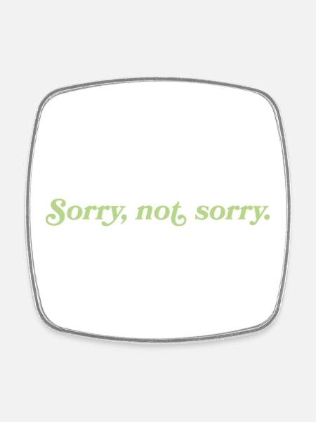 Sorry, not sorry – Cheeky Attitude - Square fridge magnet - white