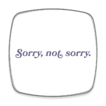 Sorry, not sorry – Cheeky & direct - Square fridge magnet - white - Front