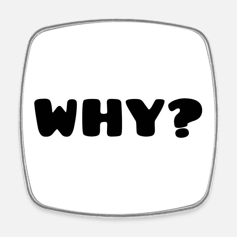 WHY? - Square fridge magnet - white