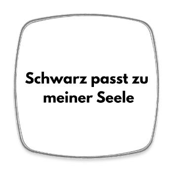 Schwarz passt zu meiner Seele – Dunkler Humor - Viereckiger Kühlschrankmagnet - Weiß - Vorne