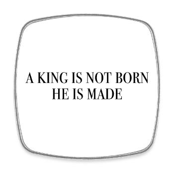 A king is not born, he is made - philosphie - Viereckiger Kühlschrankmagnet - Weiß - Vorne