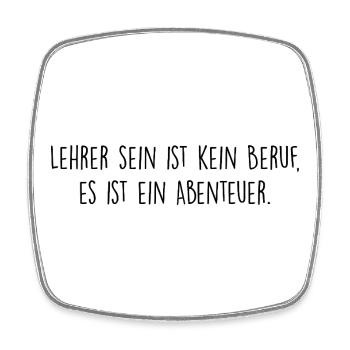 Lehrer sein ist kein Beruf, es ist ein Abenteuer - Viereckiger Kühlschrankmagnet - Weiß - Vorne