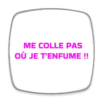 Me Colle Pas Où Je T'enfume  - Magnet carré - blanc - Devant