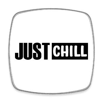 Just Chill Funny Chilling Sayings - Square fridge magnet - white - Front