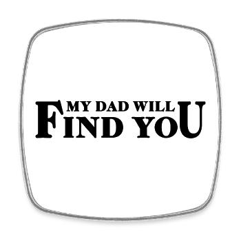 My Dad Will Find You - Tochter-Papa-Spruch - Viereckiger Kühlschrankmagnet - Weiß - Vorne