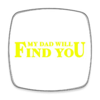 My Dad Will Find You - Tochter-Papa-Spruch - Viereckiger Kühlschrankmagnet - Weiß - Vorne