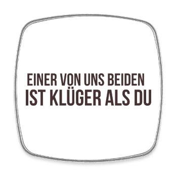 Einer von uns beiden ist klüger als du - Viereckiger Kühlschrankmagnet - Weiß - Vorne