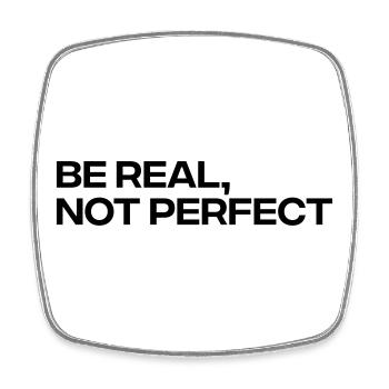 Be Real Not Perfect - Inspirational Quote - Square fridge magnet - white - Front