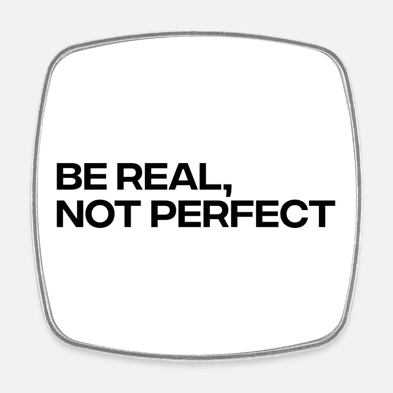 Be Real Not Perfect - Citation Inspiration - Magnet carré - blanc