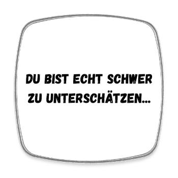 Du bist echt schwer zu unterschätzen... - Viereckiger Kühlschrankmagnet - Weiß - Vorne