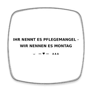 Ihr nennt es Pflegemangel wir nennen es Montag  - Viereckiger Kühlschrankmagnet - Weiß - Vorne