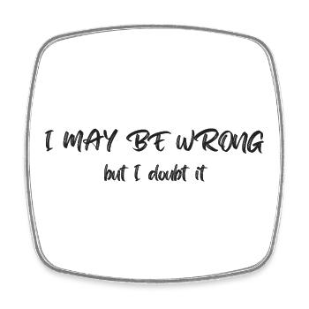 I may be wrong - but I doubt it - Viereckiger Kühlschrankmagnet - Weiß - Vorne