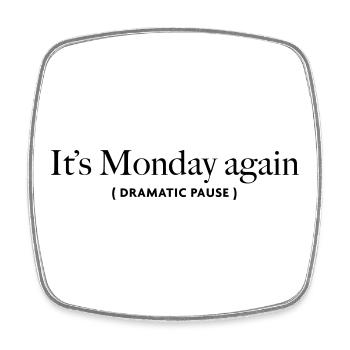 its-monday-again - Square fridge magnet - white - Front