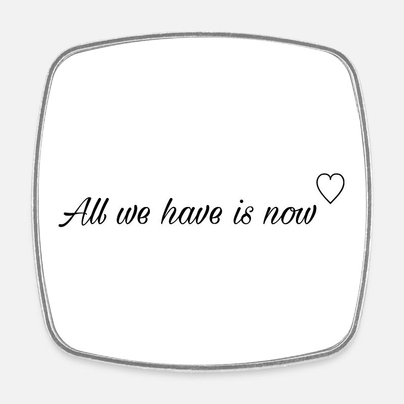 All we have is now - Viereckiger Kühlschrankmagnet - Weiß