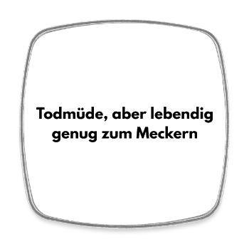 Todmüde – Lustiger Sarkasmus Spruch - Viereckiger Kühlschrankmagnet - Weiß - Vorne