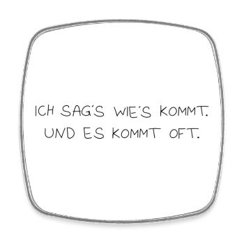 Ich sag wie´s kommt - Viereckiger Kühlschrankmagnet - Weiß - Vorne