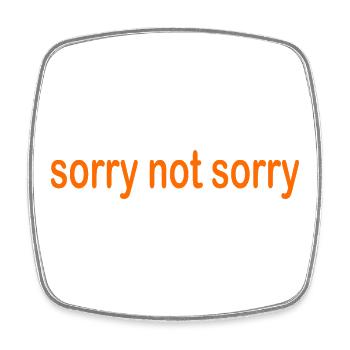 sorry not sorry - Square fridge magnet - white - Front