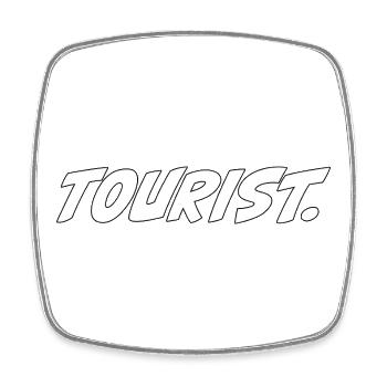 Tourist! – Funny travel saying - Square fridge magnet - white - Front