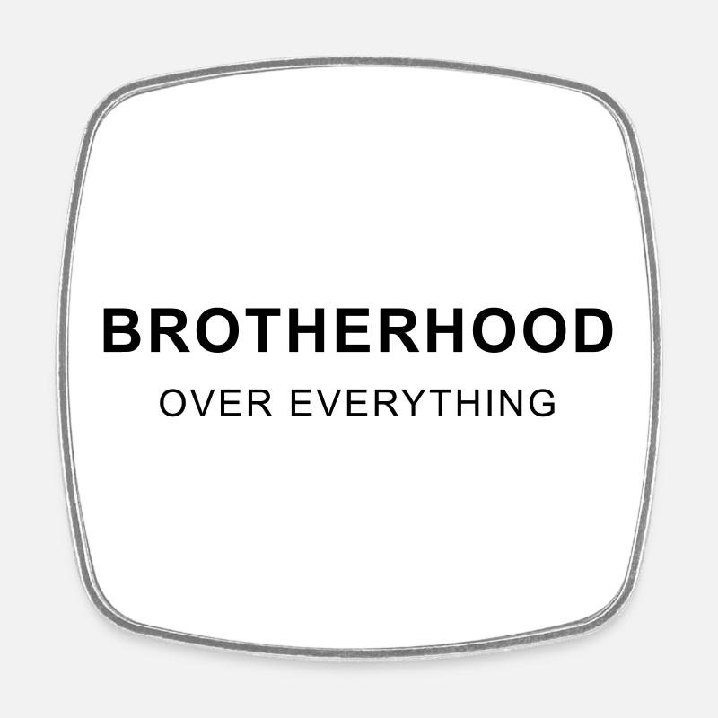 BROTHERHOOD OVER EVERYTHING - Viereckiger Kühlschrankmagnet - Weiß