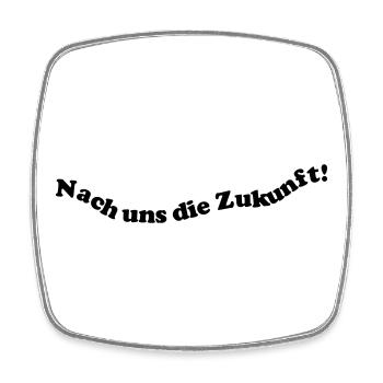 Nach uns die Zukunft! - Viereckiger Kühlschrankmagnet - Weiß - Vorne