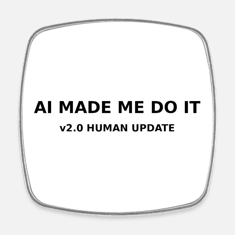 AI Made me do it - Square fridge magnet - white