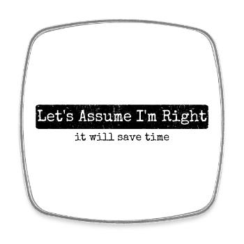 Humor Sarcasm Let's Assume I'm Right - Square fridge magnet - white - Front