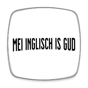 Mei Inglisch is Gud - Viereckiger Kühlschrankmagnet - Weiß - Vorne
