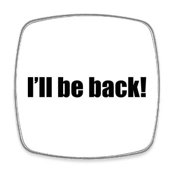 I'll be back | zurück | Arnold - Square fridge magnet - white - Front