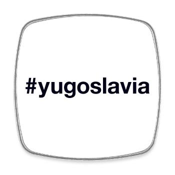 YUGOSLAVIA Jugoslawien Hashtag - Square fridge magnet - white - Front