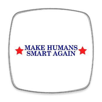 Rendre les humains intelligents à nouveau - slogan électoral - Magnet carré - blanc - Devant