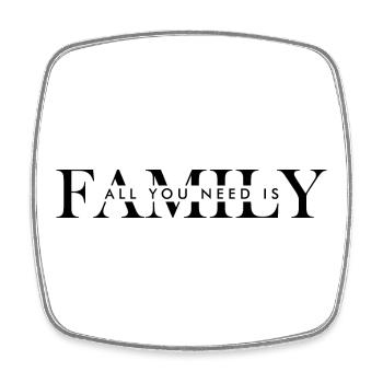 Tout ce dont vous avez besoin, c’est de la famille - Magnet carré - blanc - Devant