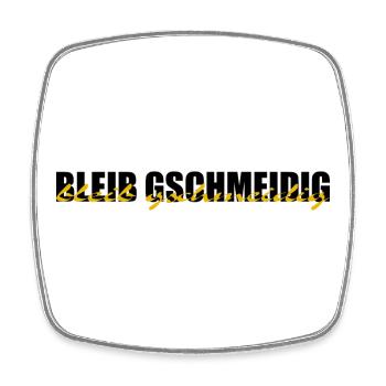 bleib gschmeidig - bleib locker, chillen, Dialekt - Viereckiger Kühlschrankmagnet - Weiß - Vorne