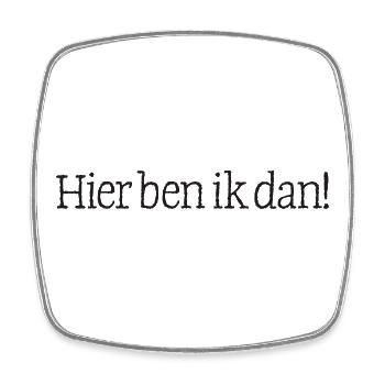 07 Here I am! - Square fridge magnet - white - Front