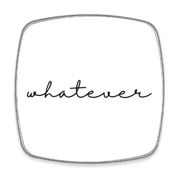 Whatever – Spruch, schlicht, cool u. selbstbewusst - Viereckiger Kühlschrankmagnet - Weiß - Vorne