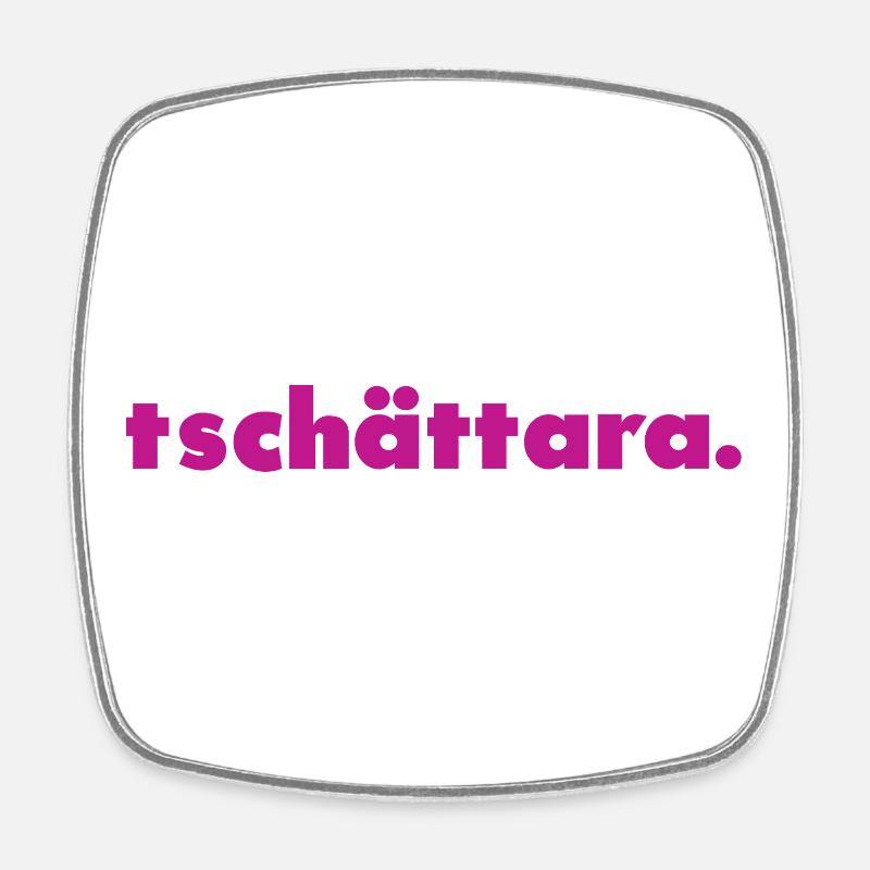 Tschättara. - Square fridge magnet - white