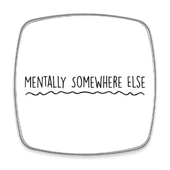 Mentally somewhere else - Square fridge magnet - white - Front